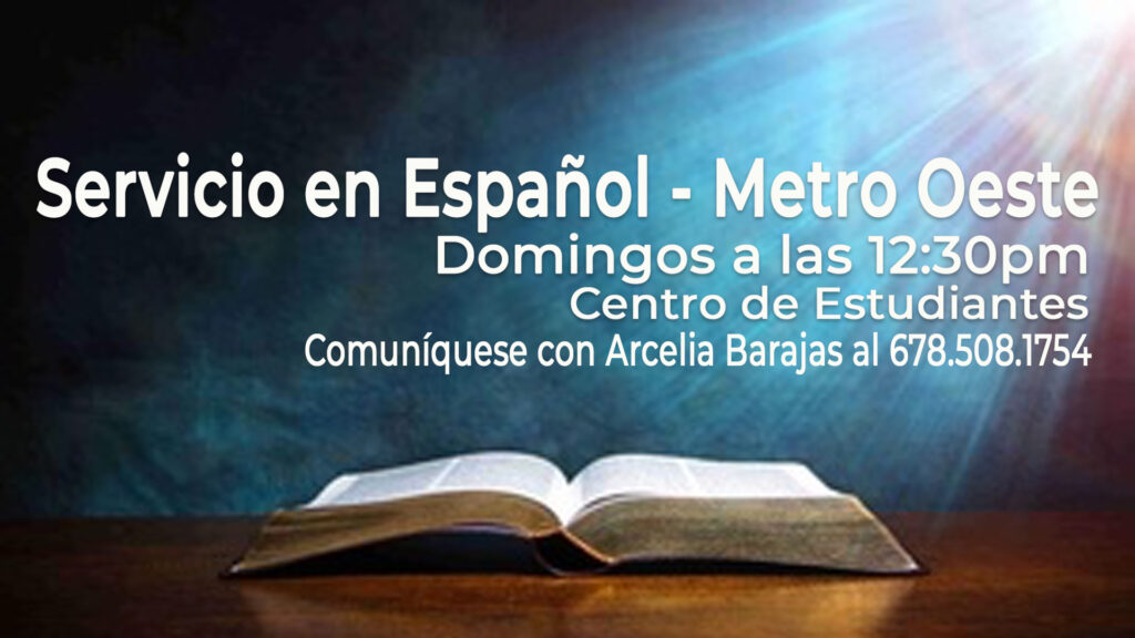 Acompáñanos en nuestro servicio de español los domingos a las 12:30 pm en el Centro de Estudiantes. (Join us for our Spanish Service, Sundays at 12:30 pm in the Student Center.)